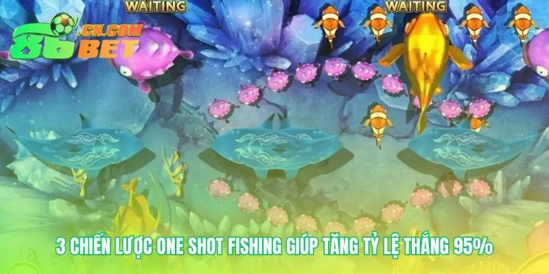 Bí quyết One shot fishing hạ gục boss