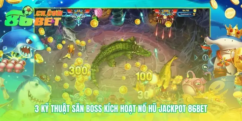 Chiến thuật hạ gục boss lớn của bắn cá 86bet