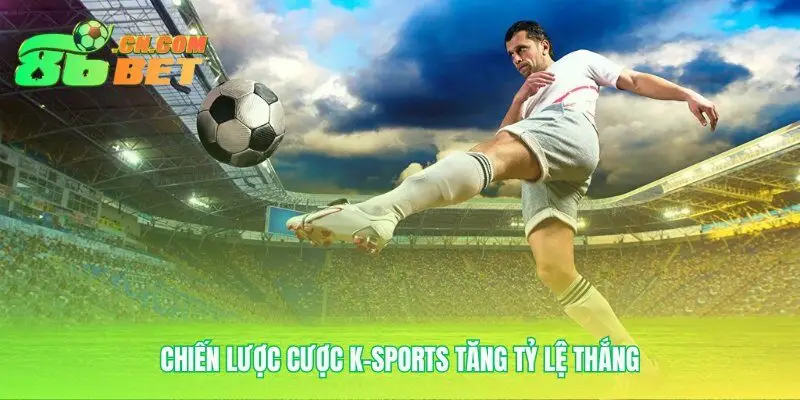 Ba công thức cược sắc bén dành riêng cho K-Sports