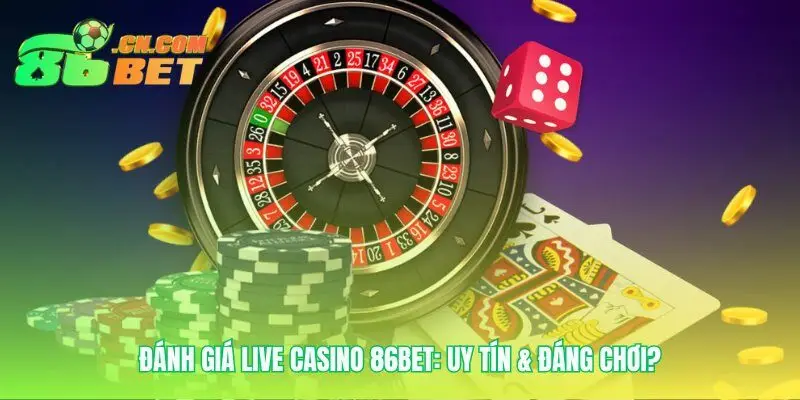 Sự minh bạch của Live Casino 86bet qua công nghệ