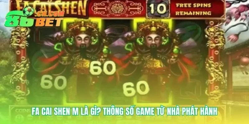 Các thông số game FA Cai Shen M