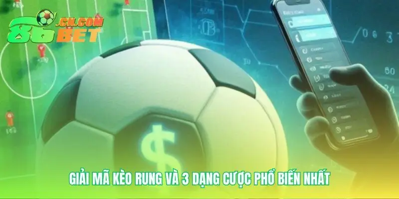 Nắm bắt bản chất biến động của kèo rung