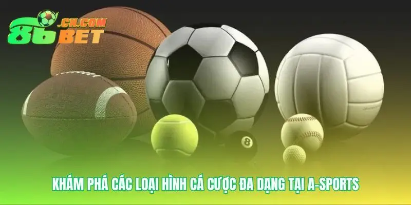Mọi sân chơi đam mê đều hội tụ tại A-Sports