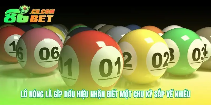 Khám phá bản chất thật sự của lô nóng