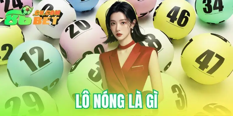 lô nóng là gì