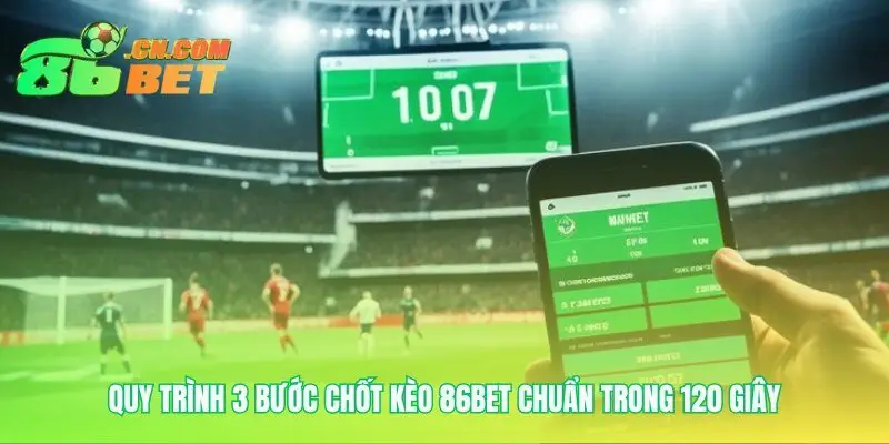 Chốt kèo Thể thao 86bet trong 3 bước đi quyết đoán
